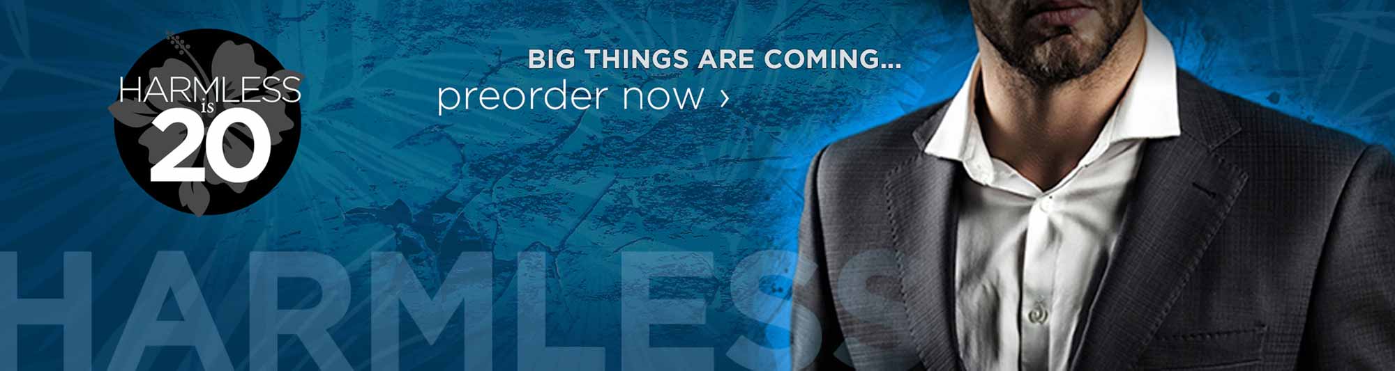 banner image: big things are coming... preorder harmless now